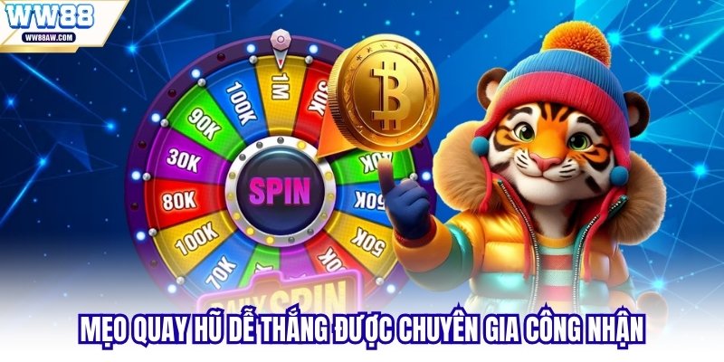 Mẹo quay hũ dễ thắng được chuyên gia công nhận
