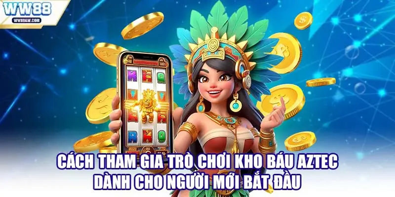 Cách Tham Gia Trò Chơi Kho Báu Aztec Dành Cho Người Mới Bắt Đầu