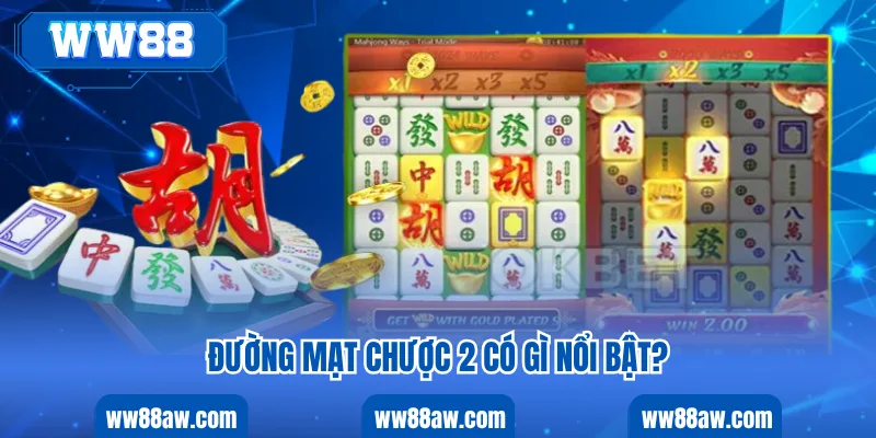 Đường mạt chược 2 có gì nổi bật?
