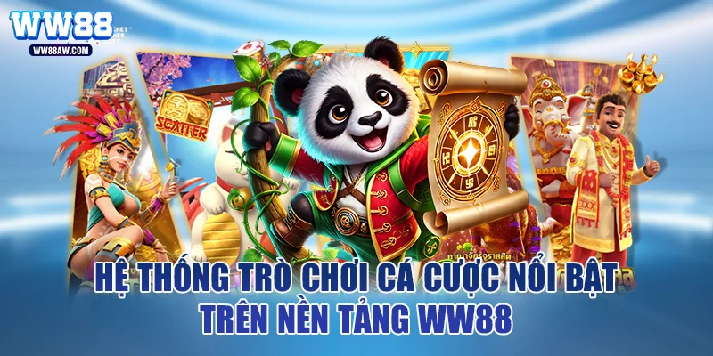 Hệ thống trò chơi cá cược nổi bật trên nền tảng