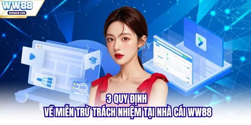 3 quy định về miễn trừ trách nhiệm tại nhà cái WW88