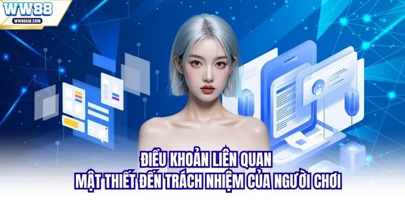 Điều khoản liên quan mật thiết đến trách nhiệm của người chơi