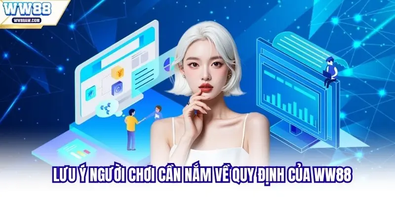 Lưu ý người chơi cần nắm về quy định điều khoản và điều kiện của WW88