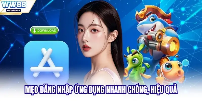 Mẹo đăng nhập ứng dụng nhanh chóng, hiệu quả