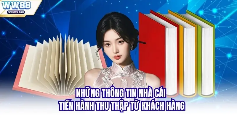 Những thông tin nhà cái tiến hành thu thập từ khách hàng