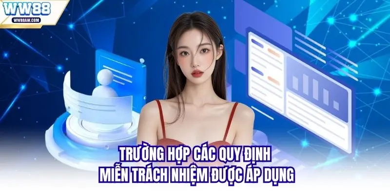 Trường hợp các quy định miễn trách nhiệm được áp dụng