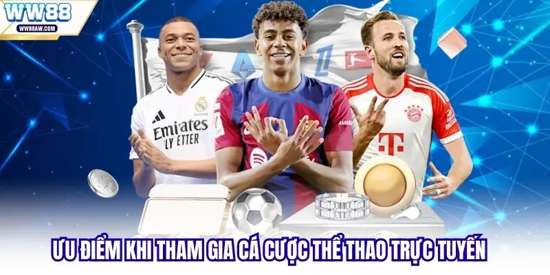 Ưu điểm khi tham gia cá cược thể thao trực tuyến