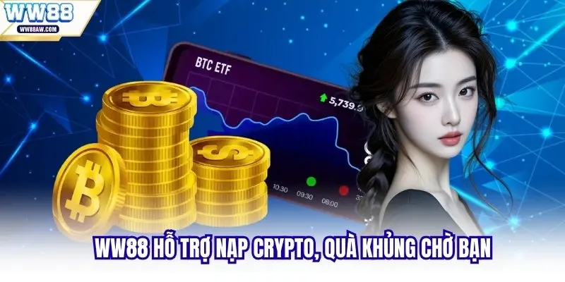 WW88 hỗ trợ nạp Crypto, quà khủng chờ bạn